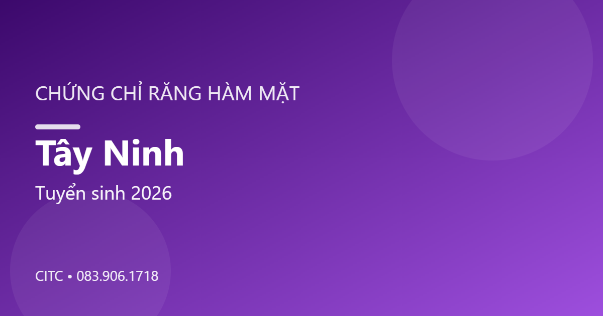 Chứng chỉ Răng Hàm Mặt tại Tây Ninh