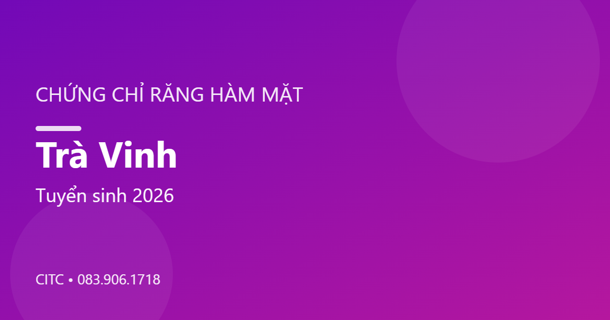 Chứng chỉ Răng Hàm Mặt tại Trà Vinh
