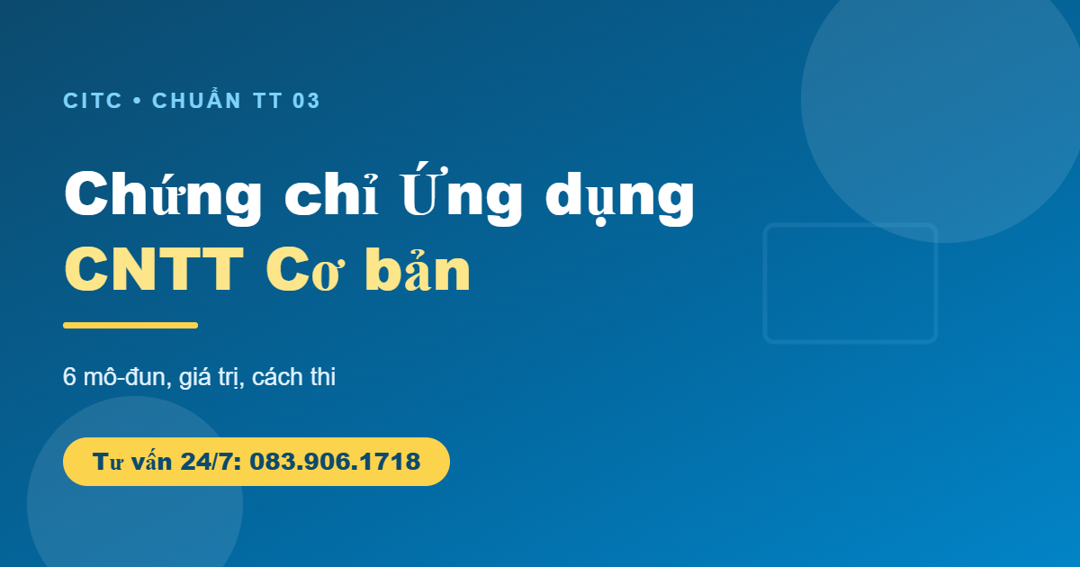 Chứng chỉ ứng dụng CNTT cơ bản là gì 6 mô-đun