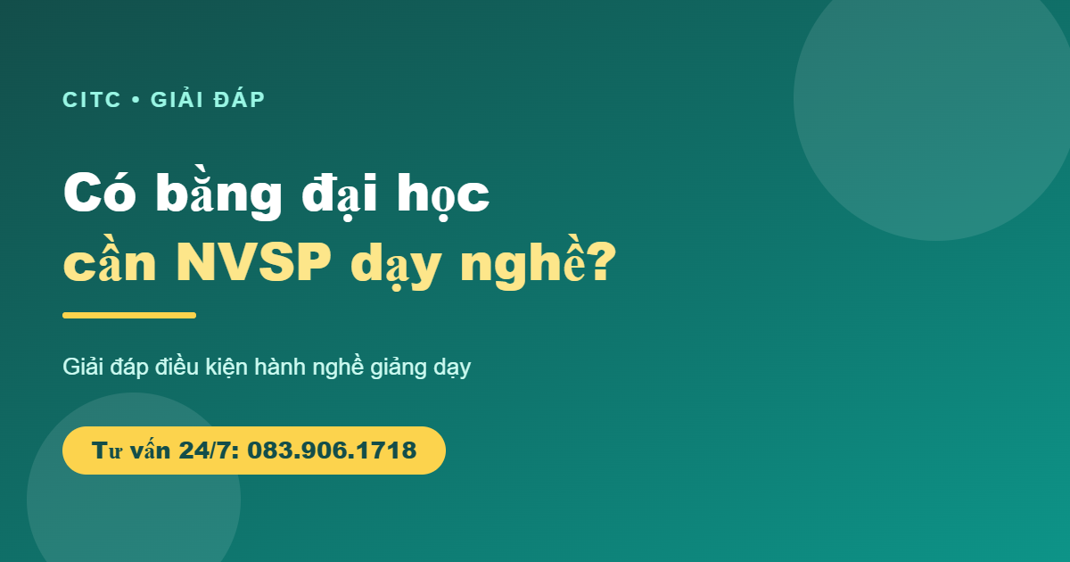 Có bằng đại học có cần NVSP để dạy nghề
