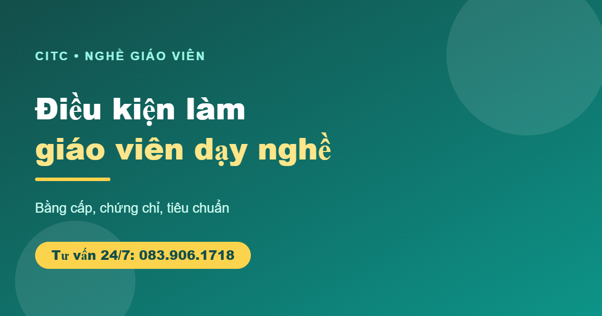 Điều kiện làm giáo viên dạy nghề