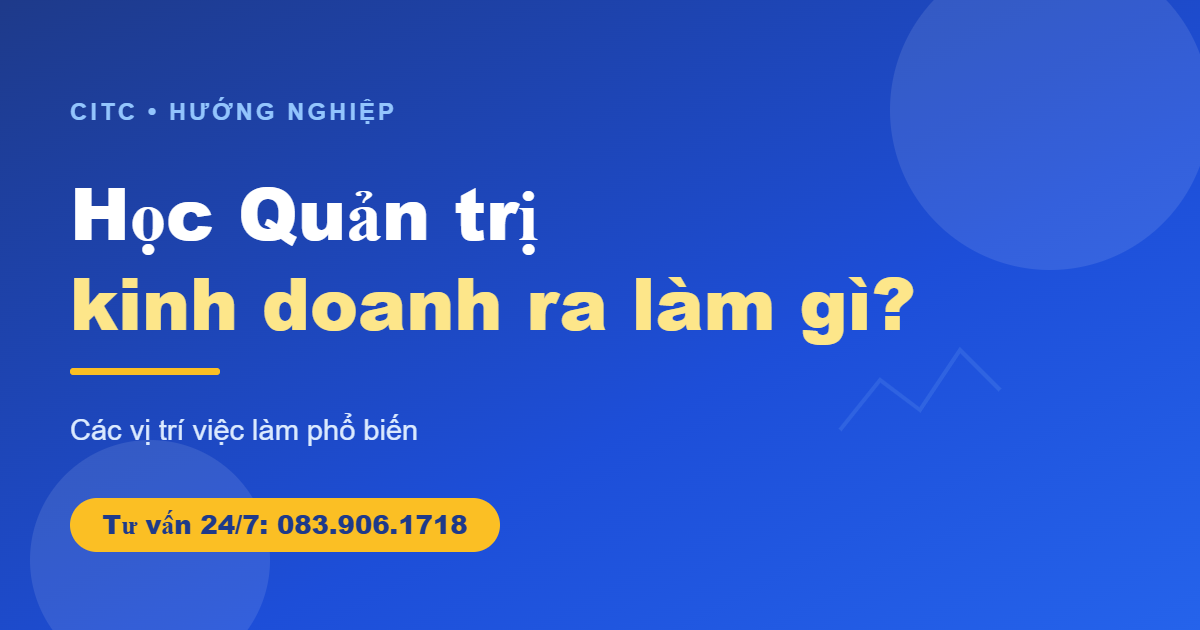 Học quản trị kinh doanh ra trường làm gì các vị trí việc làm