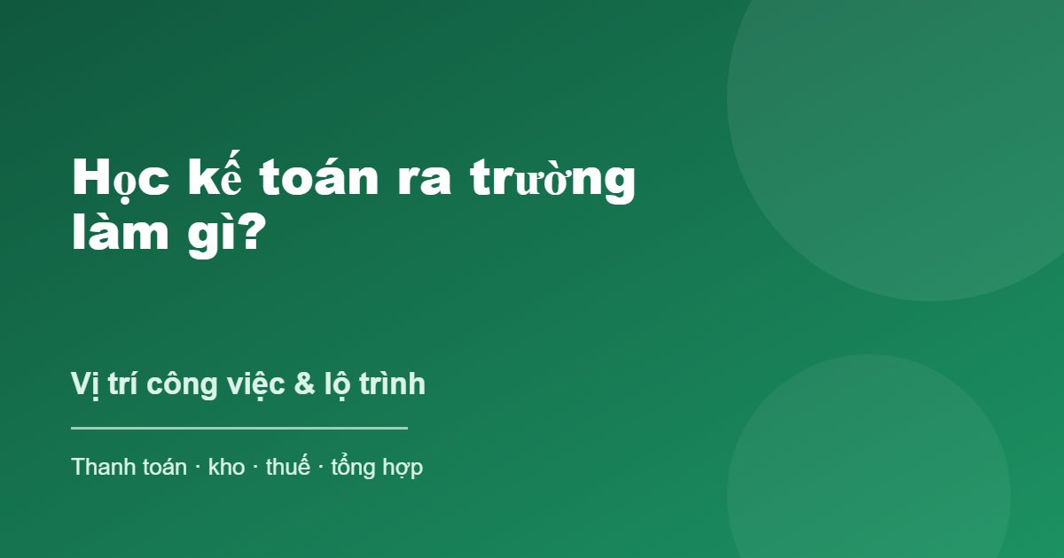 Học kế toán ra trường làm gì