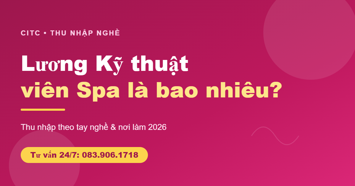 Lương kỹ thuật viên spa theo tay nghề và nơi làm việc