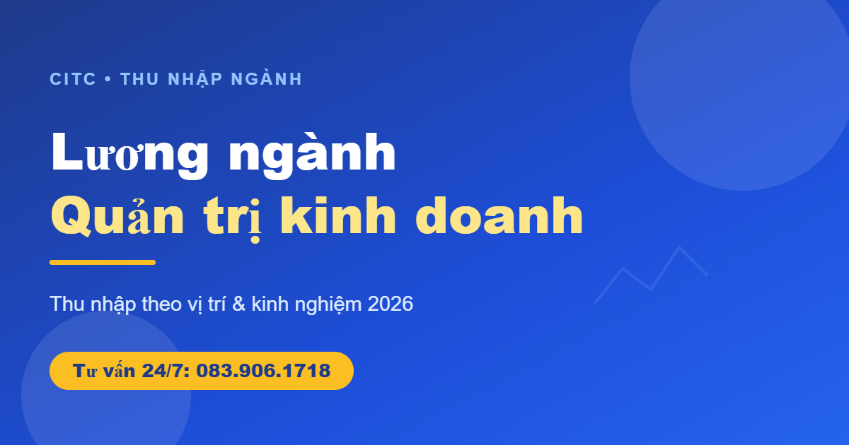 Lương ngành quản trị kinh doanh theo vị trí và kinh nghiệm