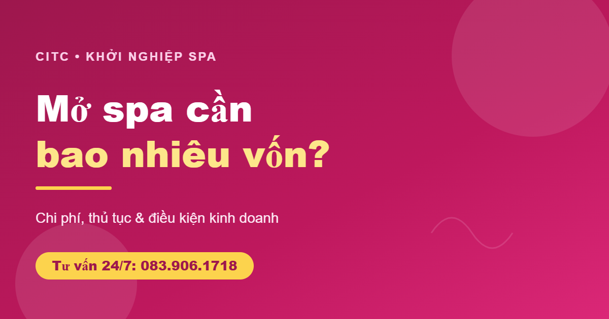 Mở spa cần bao nhiêu vốn chi phí thủ tục điều kiện