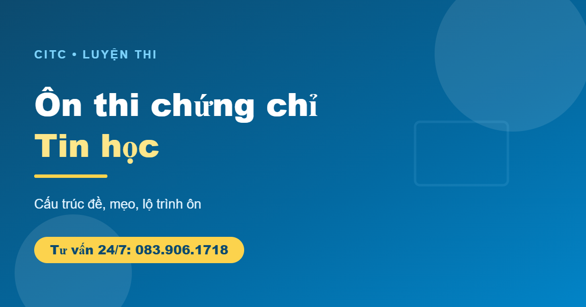 Ôn thi chứng chỉ tin học cấu trúc đề mẹo