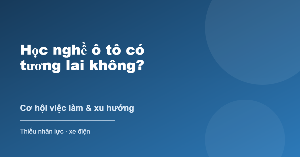 Học nghề ô tô có tương lai dễ xin việc không