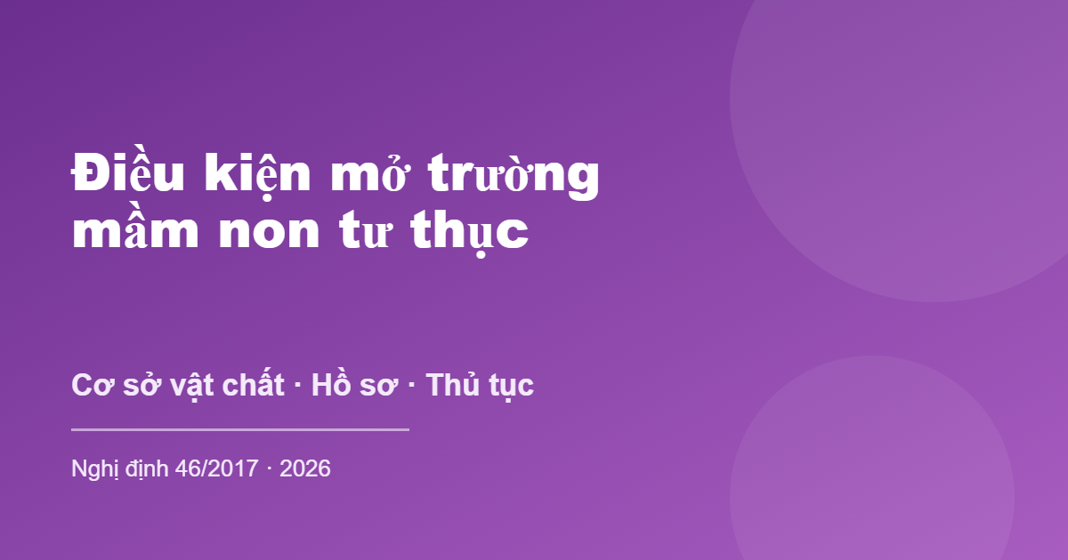 Điều kiện và thủ tục mở trường mầm non tư thục