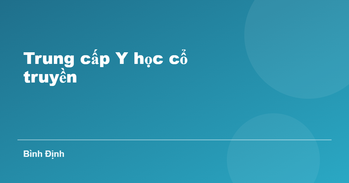 Trung cấp Y học cổ truyền tại Bình Định