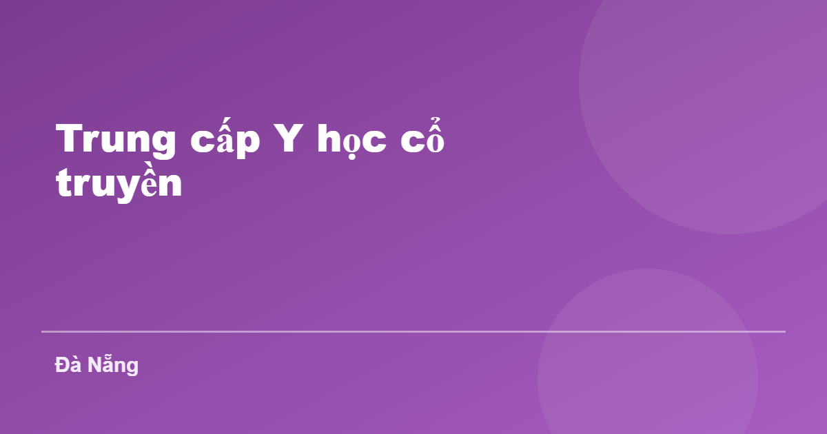 Trung cấp Y học cổ truyền tại Đà Nẵng