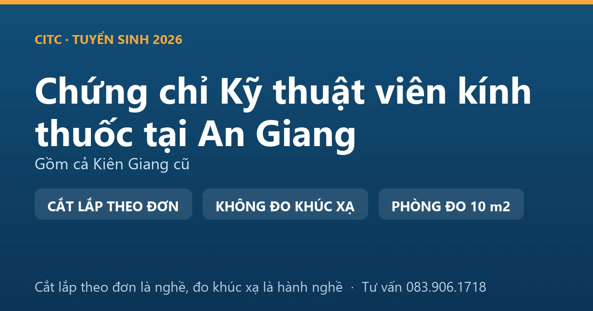 Nghề kỹ thuật viên kính thuốc tại An Giang và ranh giới với hoạt động đo, kiểm tra tật khúc xạ