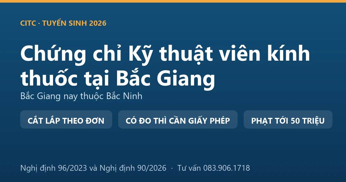 Nghề kỹ thuật viên kính thuốc tại Bắc Giang và ranh giới với hoạt động đo, kiểm tra tật khúc xạ