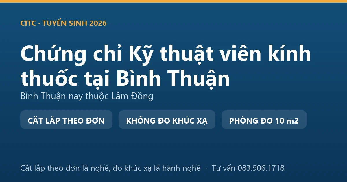 Nghề kỹ thuật viên kính thuốc tại Bình Thuận và ranh giới với hoạt động đo, kiểm tra tật khúc xạ