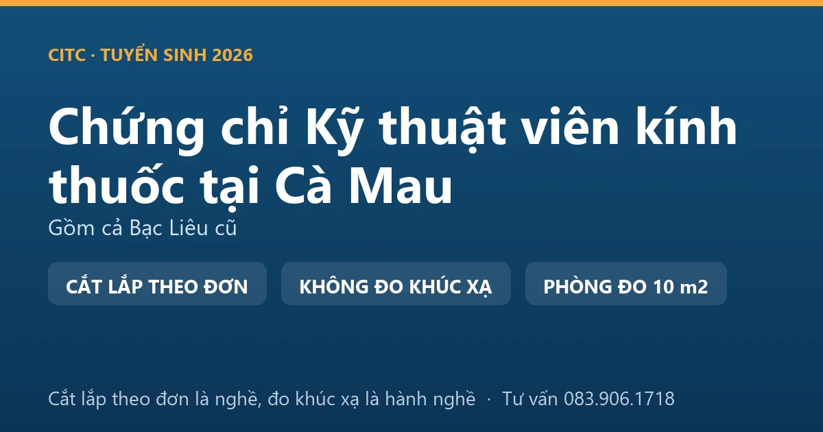 Nghề kỹ thuật viên kính thuốc tại Cà Mau và ranh giới với hoạt động đo, kiểm tra tật khúc xạ