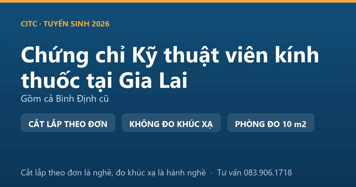 Nghề kỹ thuật viên kính thuốc tại Gia Lai và ranh giới với hoạt động đo, kiểm tra tật khúc xạ