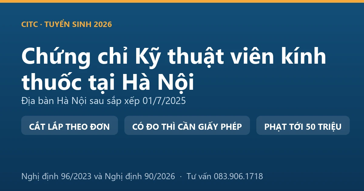 Nghề kỹ thuật viên kính thuốc tại Hà Nội và ranh giới với hoạt động đo, kiểm tra tật khúc xạ