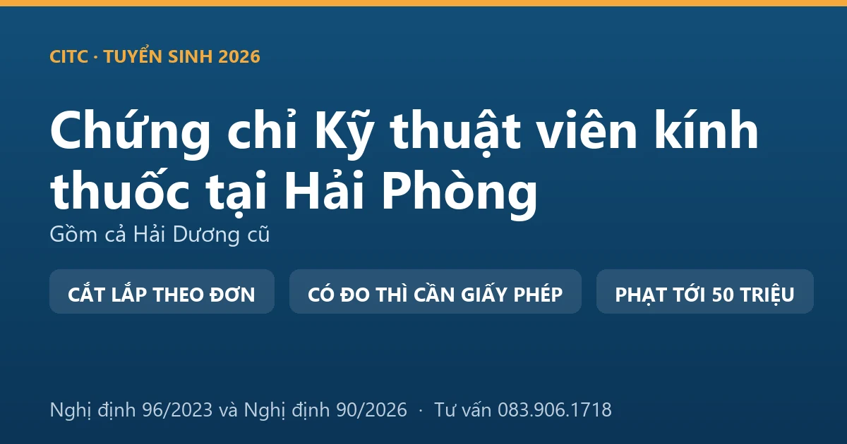 Nghề kỹ thuật viên kính thuốc tại Hải Phòng và ranh giới với hoạt động đo, kiểm tra tật khúc xạ