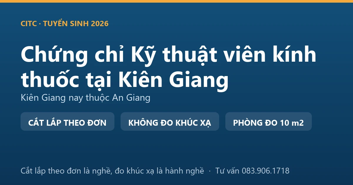 Nghề kỹ thuật viên kính thuốc tại Kiên Giang và ranh giới với hoạt động đo, kiểm tra tật khúc xạ