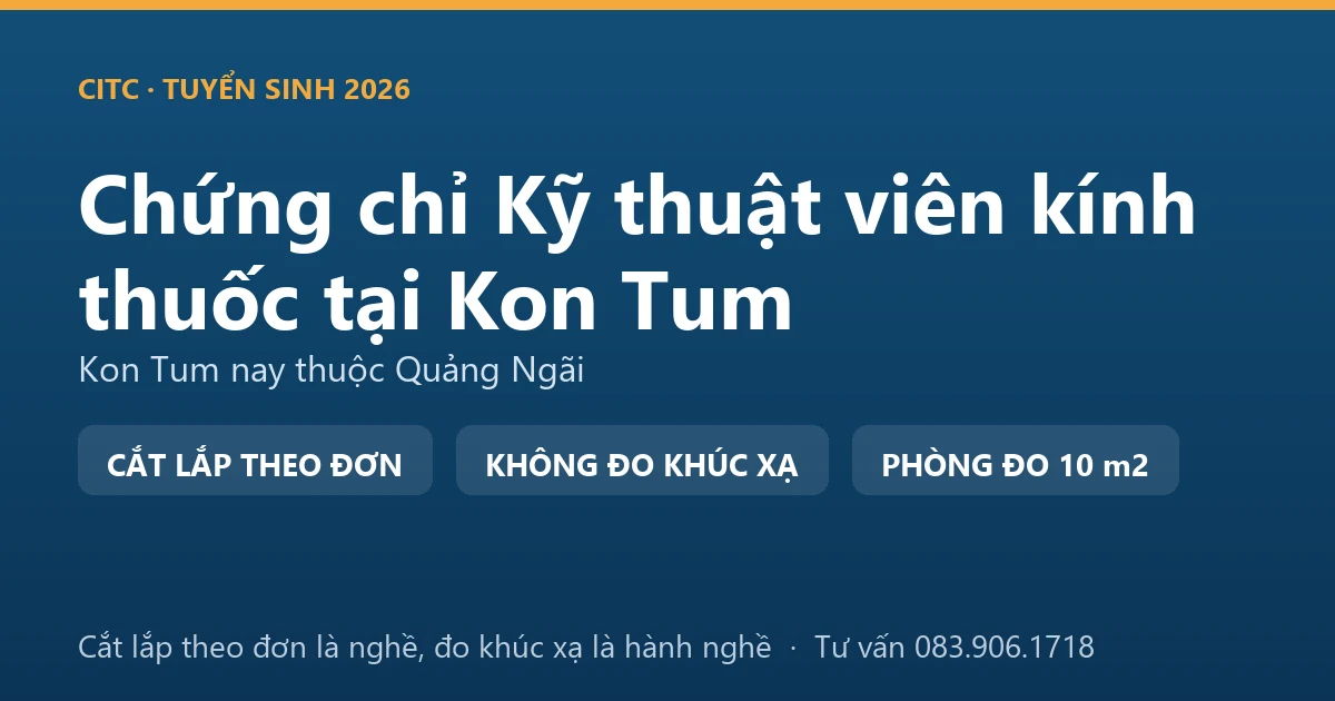 Nghề kỹ thuật viên kính thuốc tại Kon Tum và ranh giới với hoạt động đo, kiểm tra tật khúc xạ