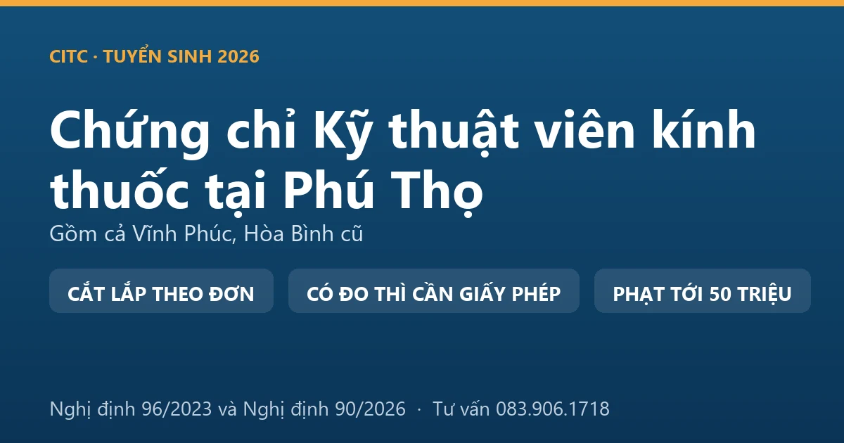 Nghề kỹ thuật viên kính thuốc tại Phú Thọ và ranh giới với hoạt động đo, kiểm tra tật khúc xạ