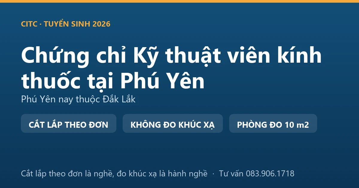 Nghề kỹ thuật viên kính thuốc tại Phú Yên và ranh giới với hoạt động đo, kiểm tra tật khúc xạ