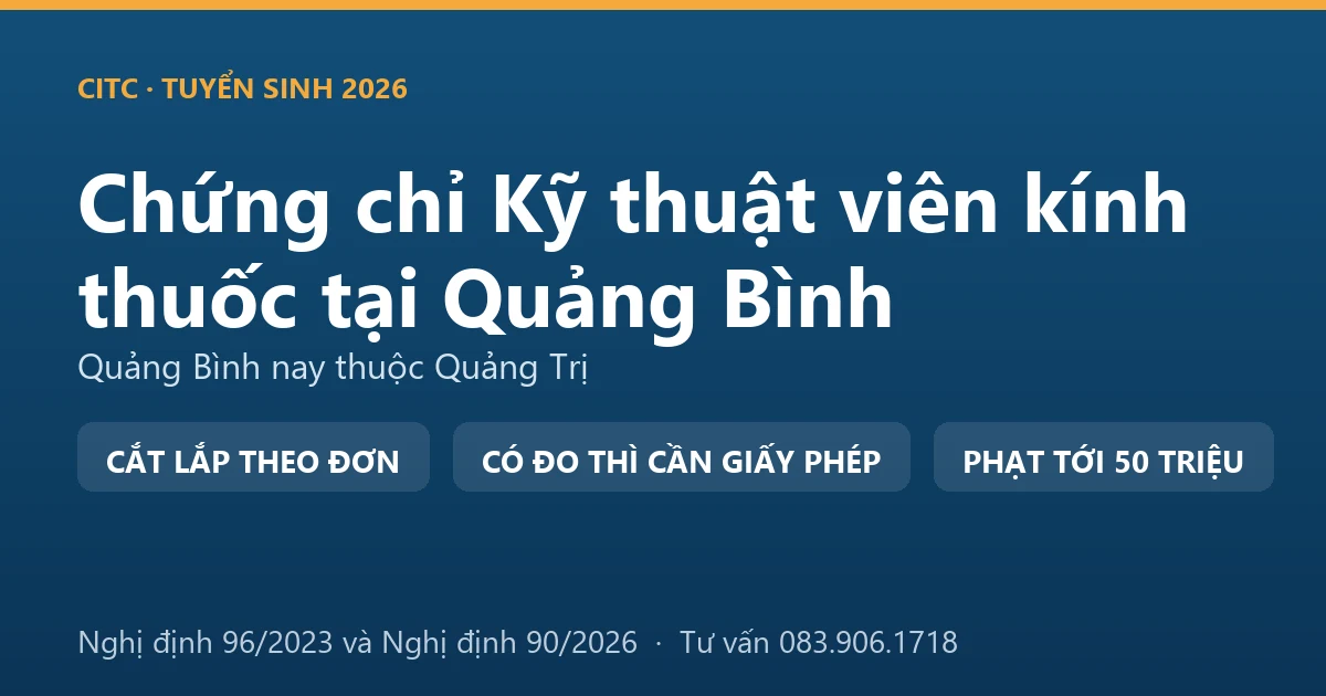 Nghề kỹ thuật viên kính thuốc tại Quảng Bình và ranh giới với hoạt động đo, kiểm tra tật khúc xạ