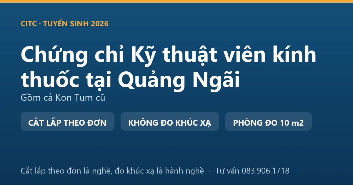 Nghề kỹ thuật viên kính thuốc tại Quảng Ngãi và ranh giới với hoạt động đo, kiểm tra tật khúc xạ