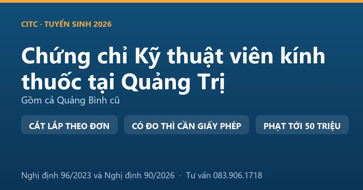 Nghề kỹ thuật viên kính thuốc tại Quảng Trị và ranh giới với hoạt động đo, kiểm tra tật khúc xạ