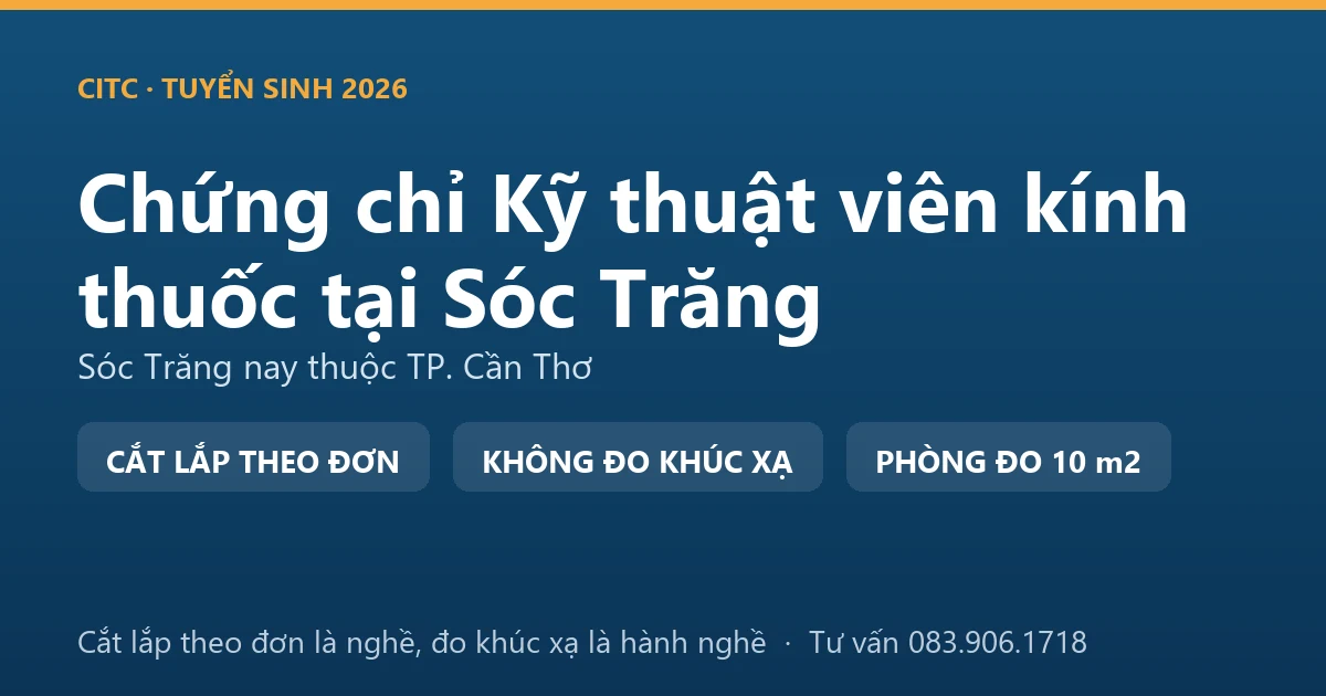 Nghề kỹ thuật viên kính thuốc tại Sóc Trăng và ranh giới với hoạt động đo, kiểm tra tật khúc xạ