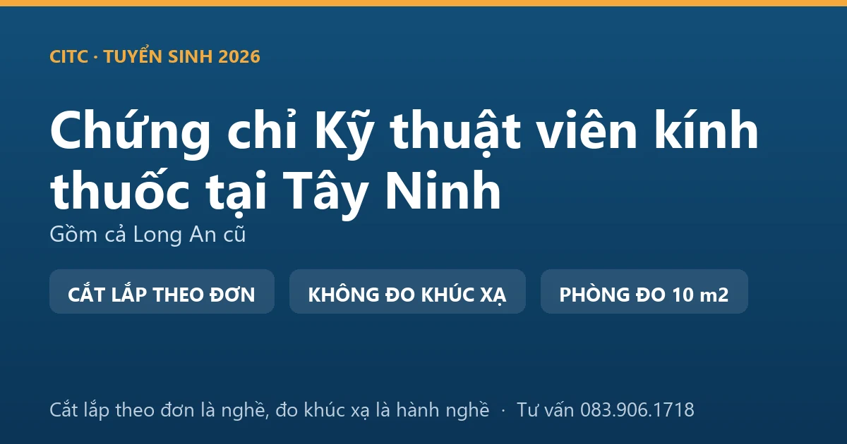 Nghề kỹ thuật viên kính thuốc tại Tây Ninh và ranh giới với hoạt động đo, kiểm tra tật khúc xạ
