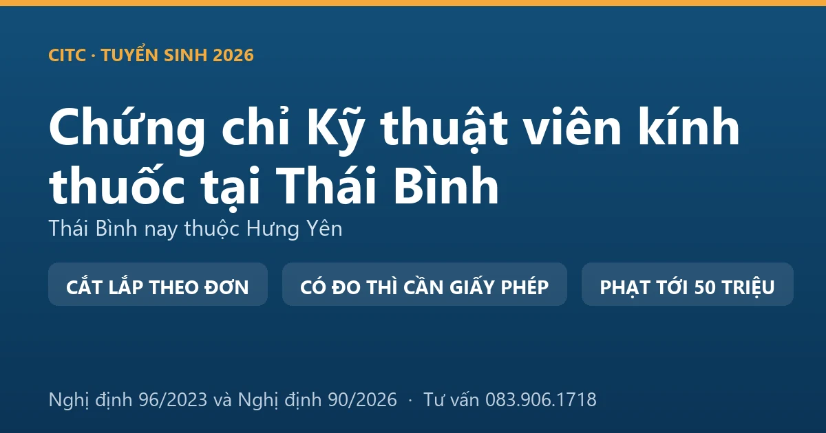 Nghề kỹ thuật viên kính thuốc tại Thái Bình và ranh giới với hoạt động đo, kiểm tra tật khúc xạ