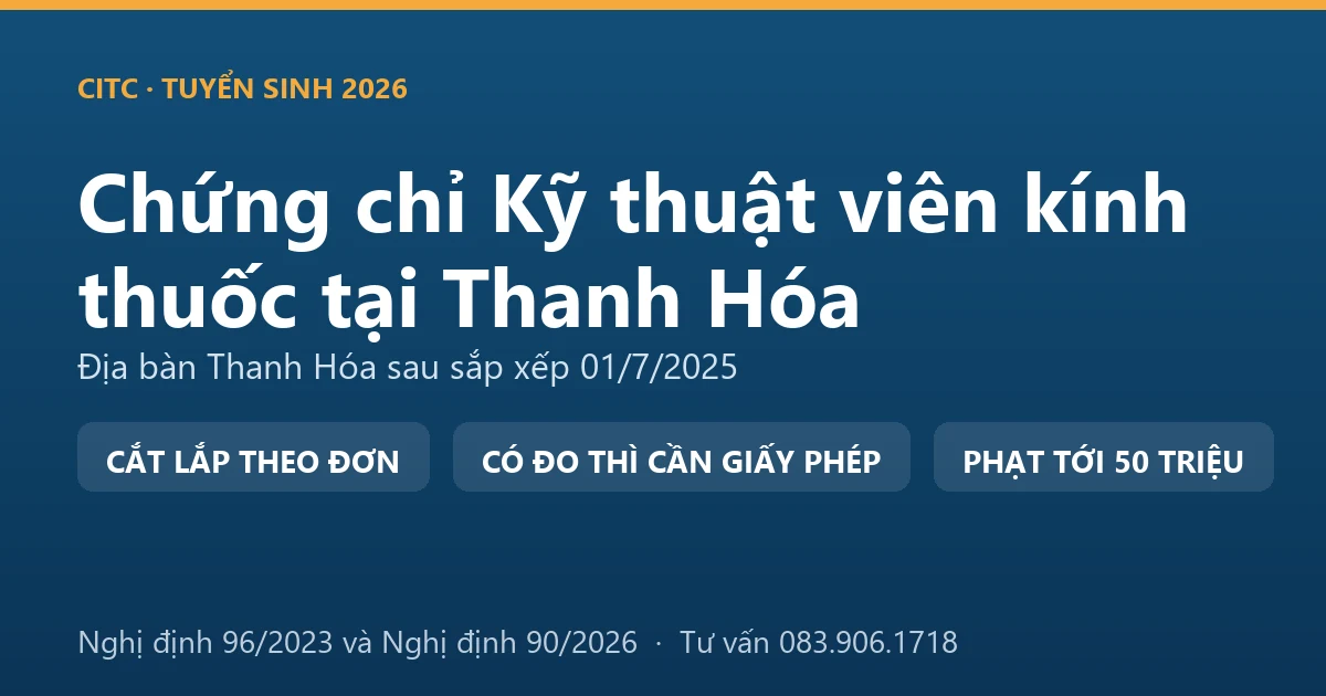 Nghề kỹ thuật viên kính thuốc tại Thanh Hóa và ranh giới với hoạt động đo, kiểm tra tật khúc xạ