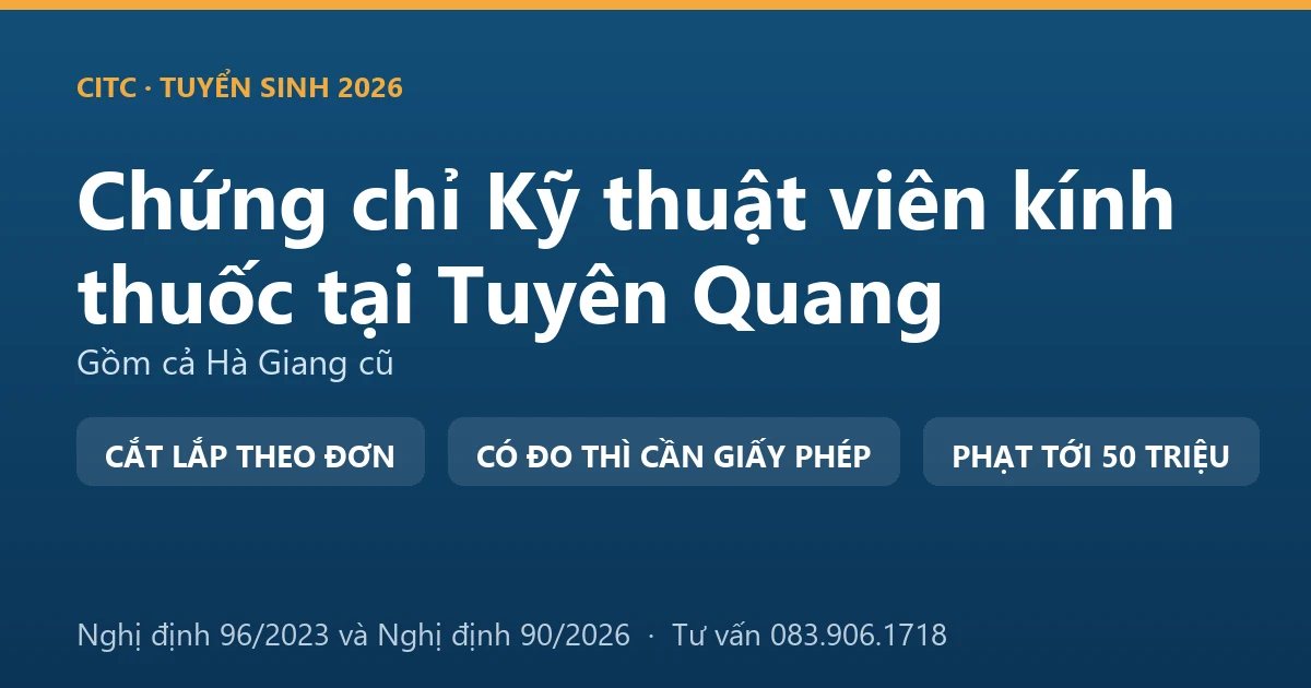 Nghề kỹ thuật viên kính thuốc tại Tuyên Quang và ranh giới với hoạt động đo, kiểm tra tật khúc xạ