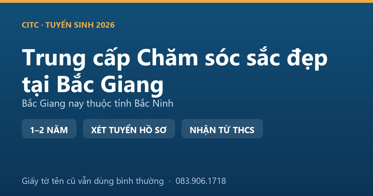 Học viên thực hành nghề làm đẹp hệ trung cấp chăm sóc sắc đẹp tại địa bàn Bắc Giang cũ