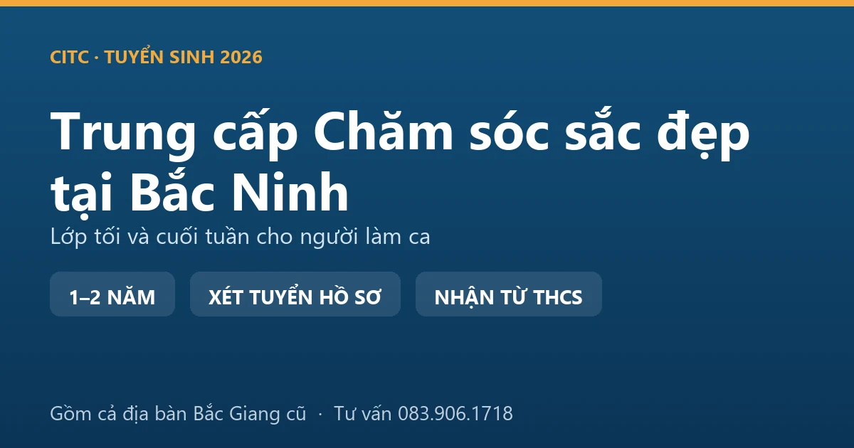 Lớp thực hành nghề làm đẹp hệ trung cấp chăm sóc sắc đẹp tại Bắc Ninh