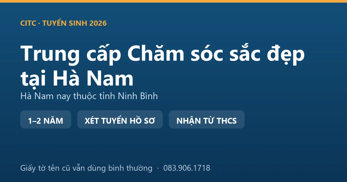 Học viên thực hành nghề làm đẹp hệ trung cấp chăm sóc sắc đẹp tại địa bàn Hà Nam cũ