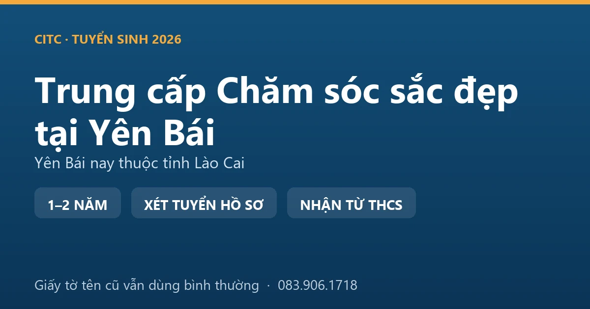 Học viên thực hành nghề làm đẹp hệ trung cấp chăm sóc sắc đẹp tại địa bàn Yên Bái cũ