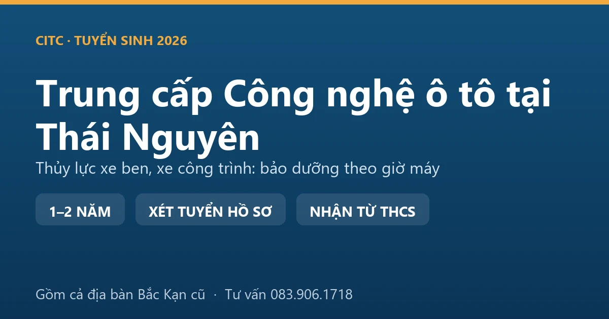 Học viên trung cấp Công nghệ ô tô tại Thái Nguyên kiểm tra hệ thống thủy lực nâng thùng xe ben