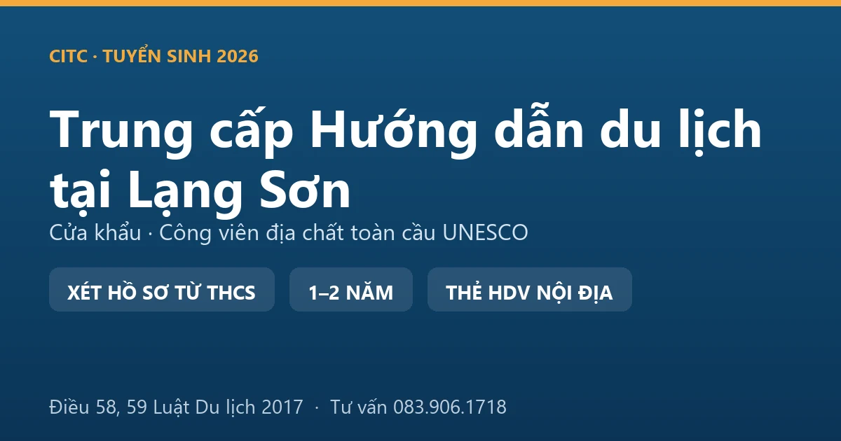 Học viên hệ trung cấp hướng dẫn du lịch tại Lạng Sơn thực hành dẫn đoàn trên tuyến cửa khẩu và công viên địa chất