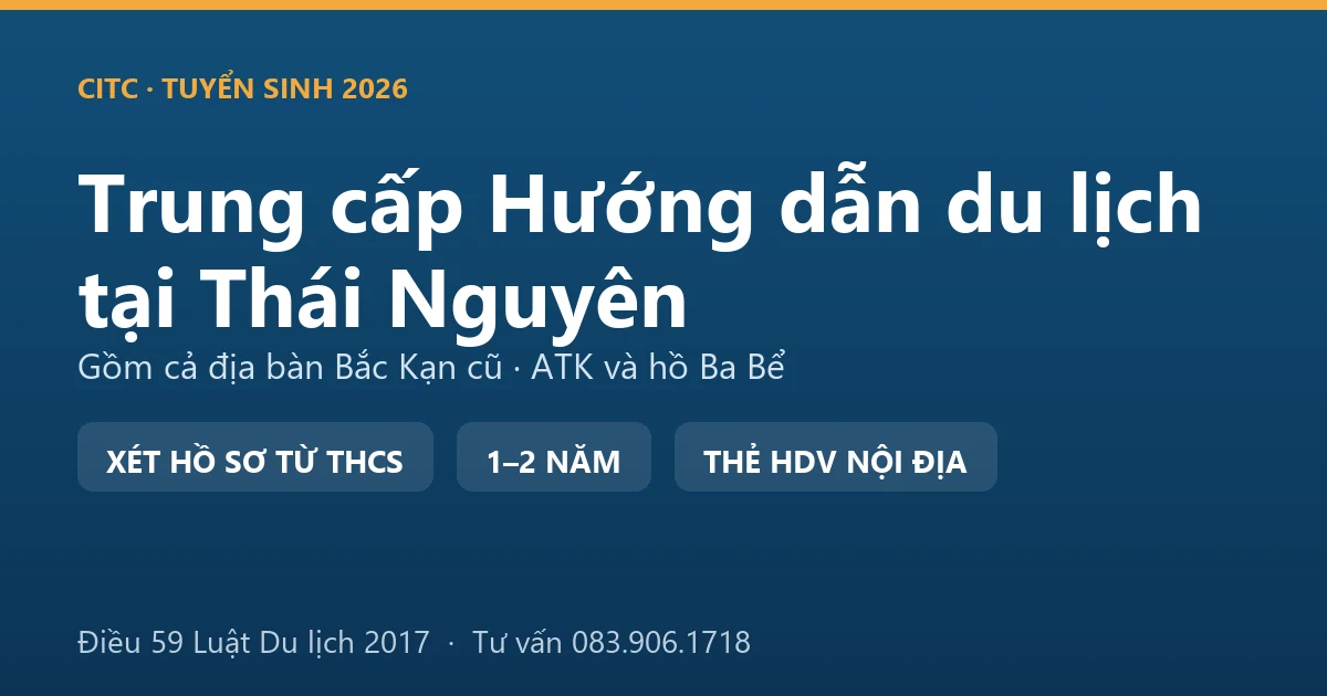 Học viên hệ trung cấp hướng dẫn du lịch tại Thái Nguyên thực hành thuyết minh tại khu di tích ATK và hồ Ba Bể