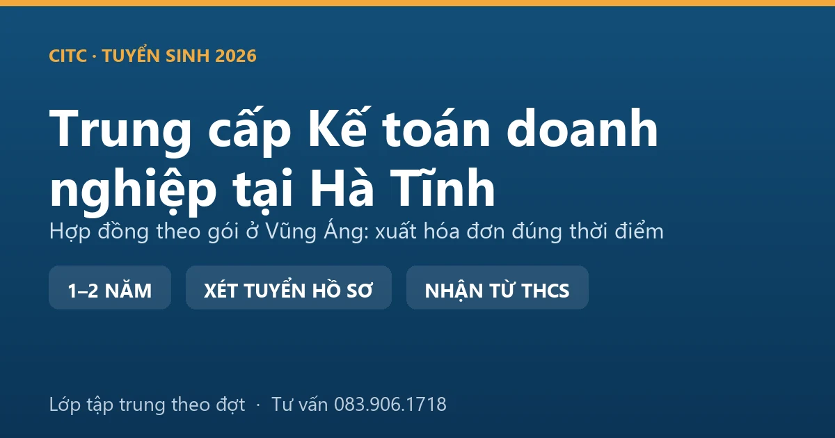 Học viên trung cấp Kế toán doanh nghiệp tại Hà Tĩnh lập hồ sơ nghiệm thu và hóa đơn theo tiến độ