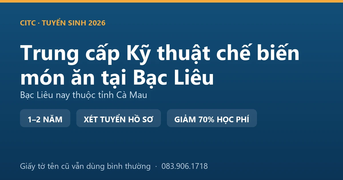 Học viên trung cấp Kỹ thuật chế biến món ăn tại Bạc Liêu chế biến món địa phương trong bếp