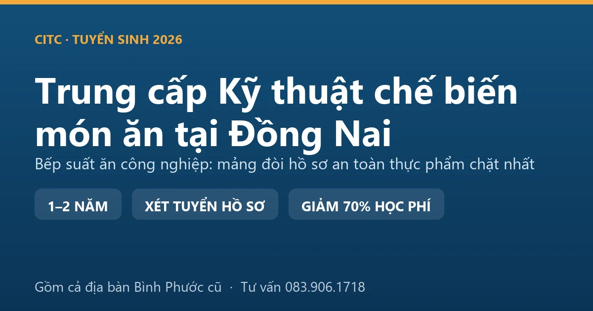 Học viên trung cấp Kỹ thuật chế biến món ăn tại Đồng Nai làm việc trong bếp suất ăn công nghiệp