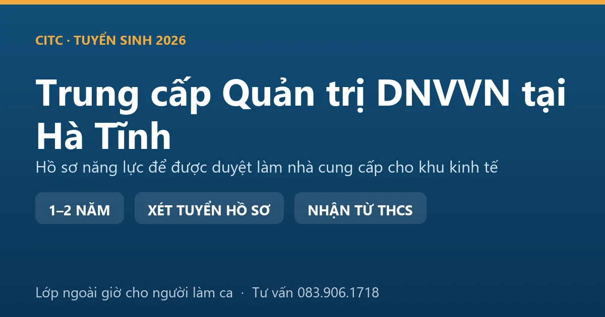 Học viên trung cấp Quản trị doanh nghiệp vừa và nhỏ tại Hà Tĩnh chuẩn bị hồ sơ năng lực gửi bên mua