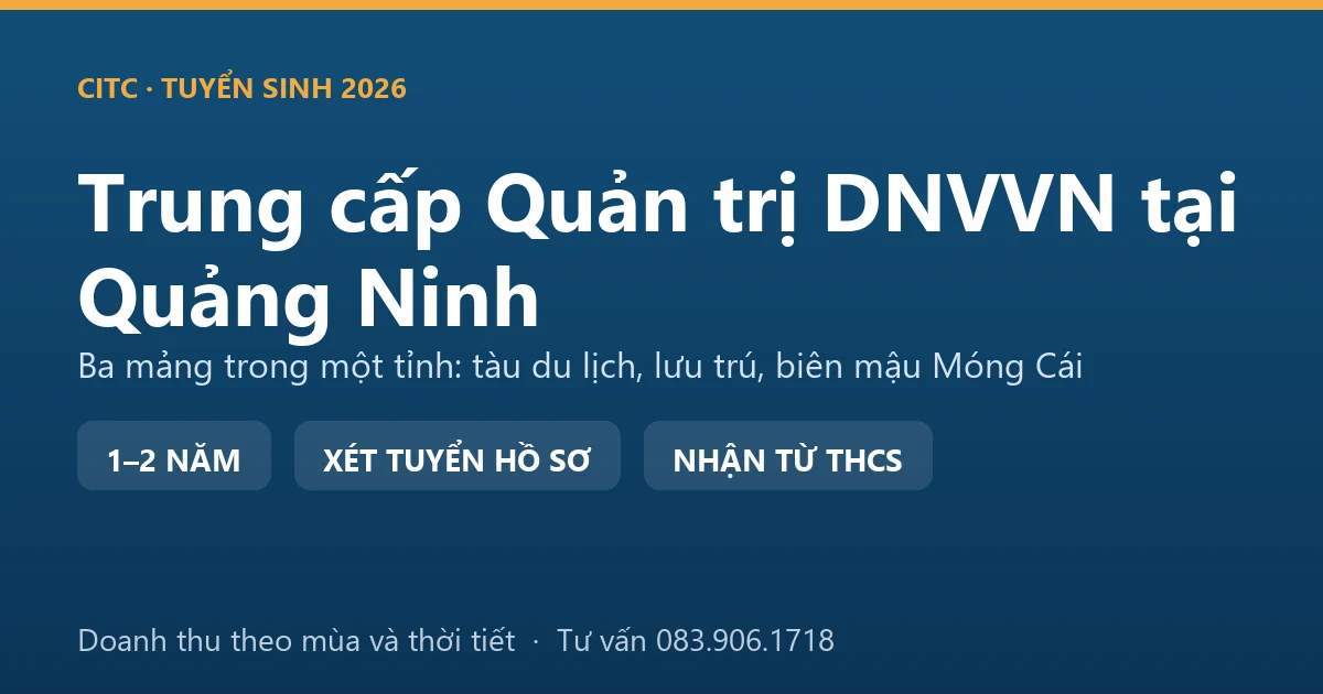 Học viên trung cấp Quản trị doanh nghiệp vừa và nhỏ tại Quảng Ninh lên kế hoạch khai thác dịch vụ theo mùa khách