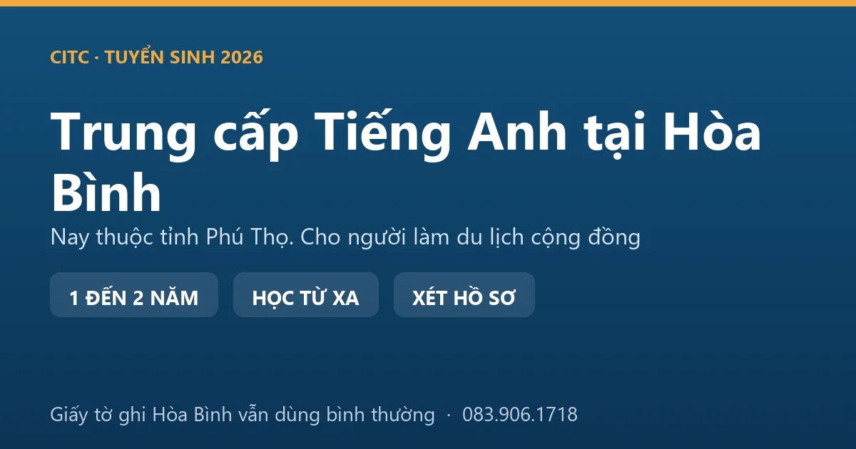 Chủ homestay tại địa bàn Hòa Bình cũ học hệ trung cấp ngành Tiếng Anh từ xa