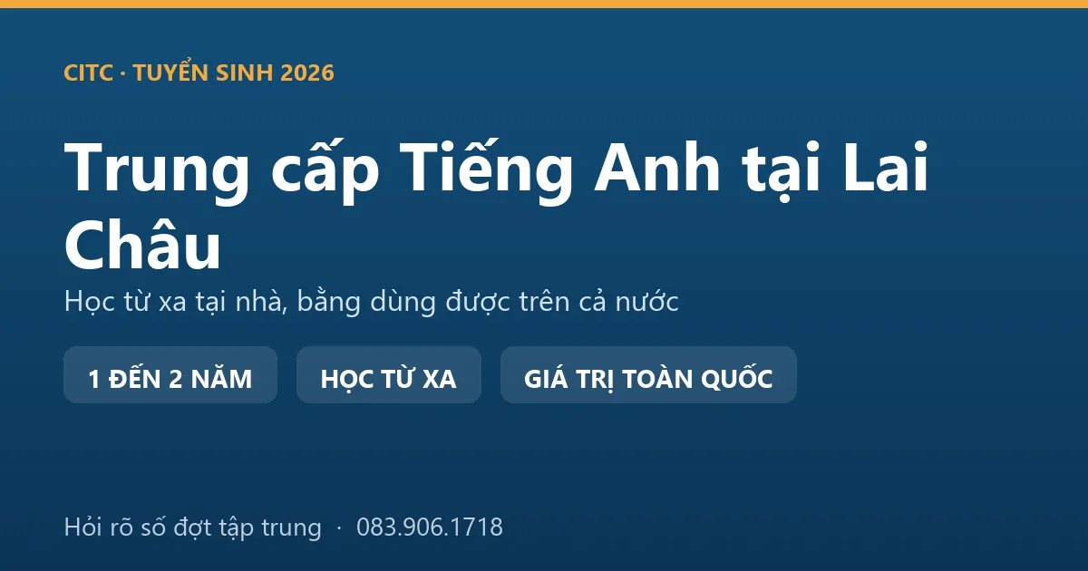 Lớp học hệ trung cấp ngành Tiếng Anh tại Lai Châu theo hình thức đào tạo từ xa