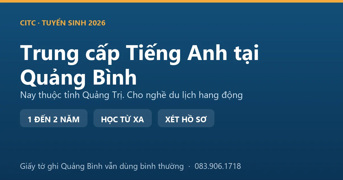 Người làm dịch vụ du lịch hang động tại địa bàn Quảng Bình cũ học hệ trung cấp ngành Tiếng Anh