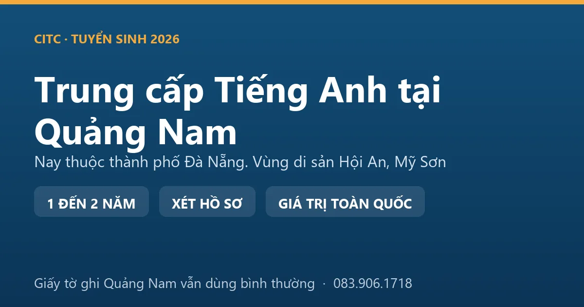 Nhân viên lưu trú tại địa bàn Quảng Nam cũ học hệ trung cấp ngành Tiếng Anh